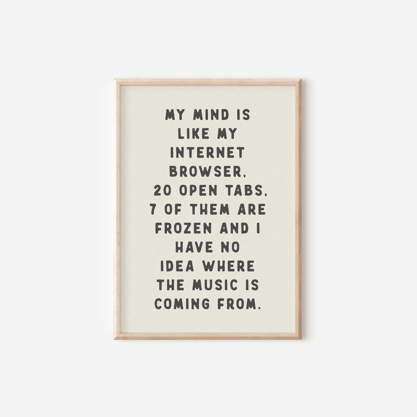 a black and white print with the words, my mind is like my internet browser