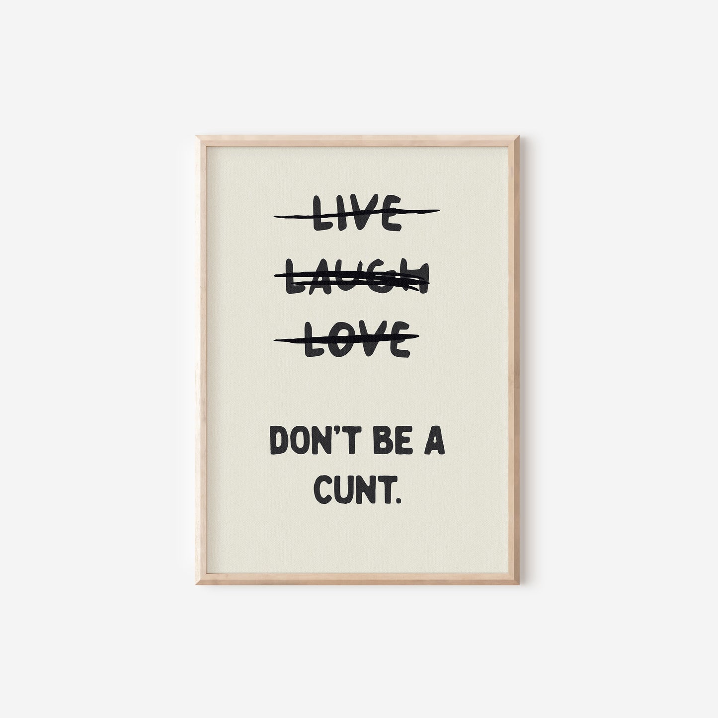 a black and white poster with the words live laugh love don't be a