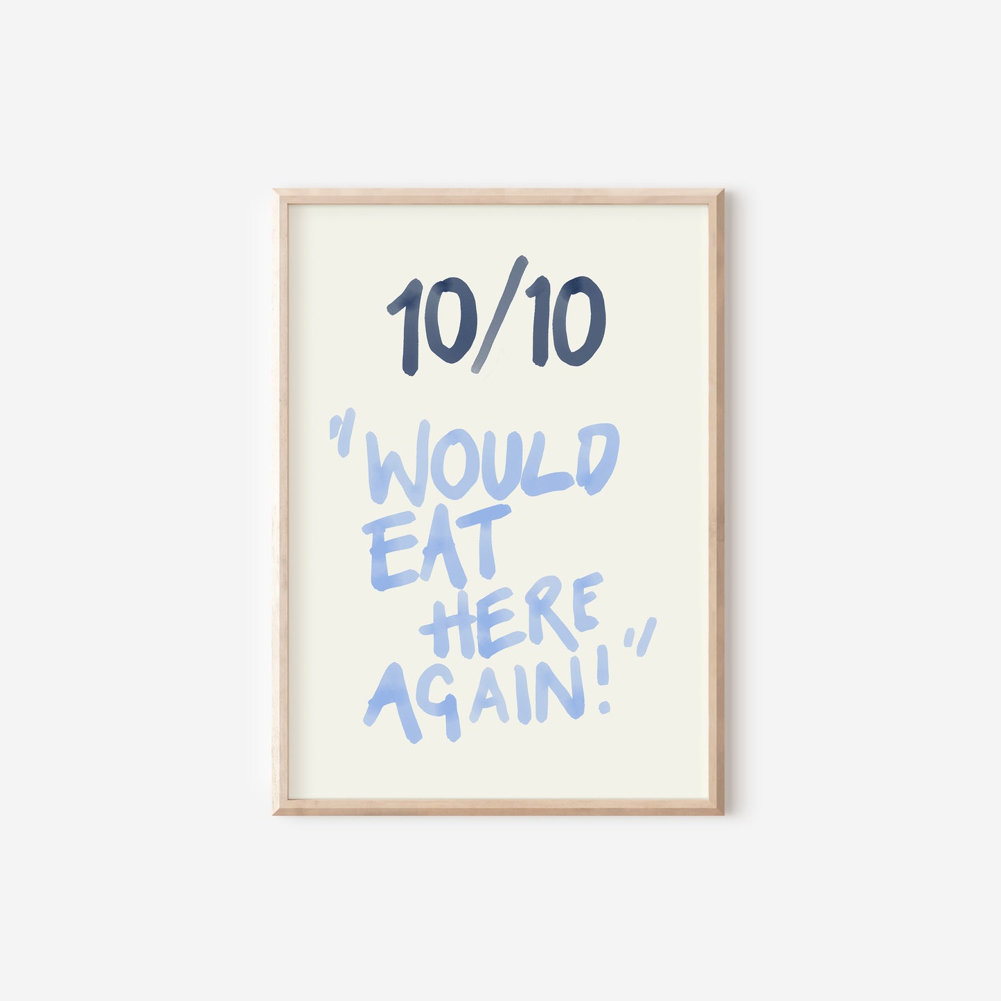 10/10 Would Eat Here Again Print