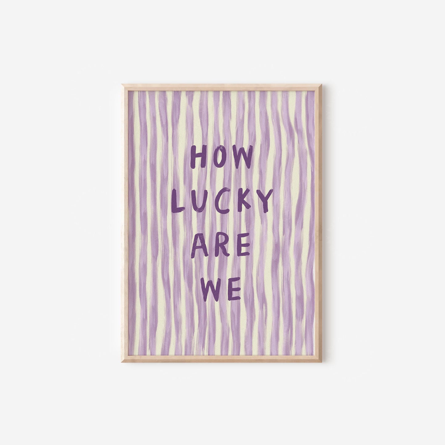 How Lucky Are We Print