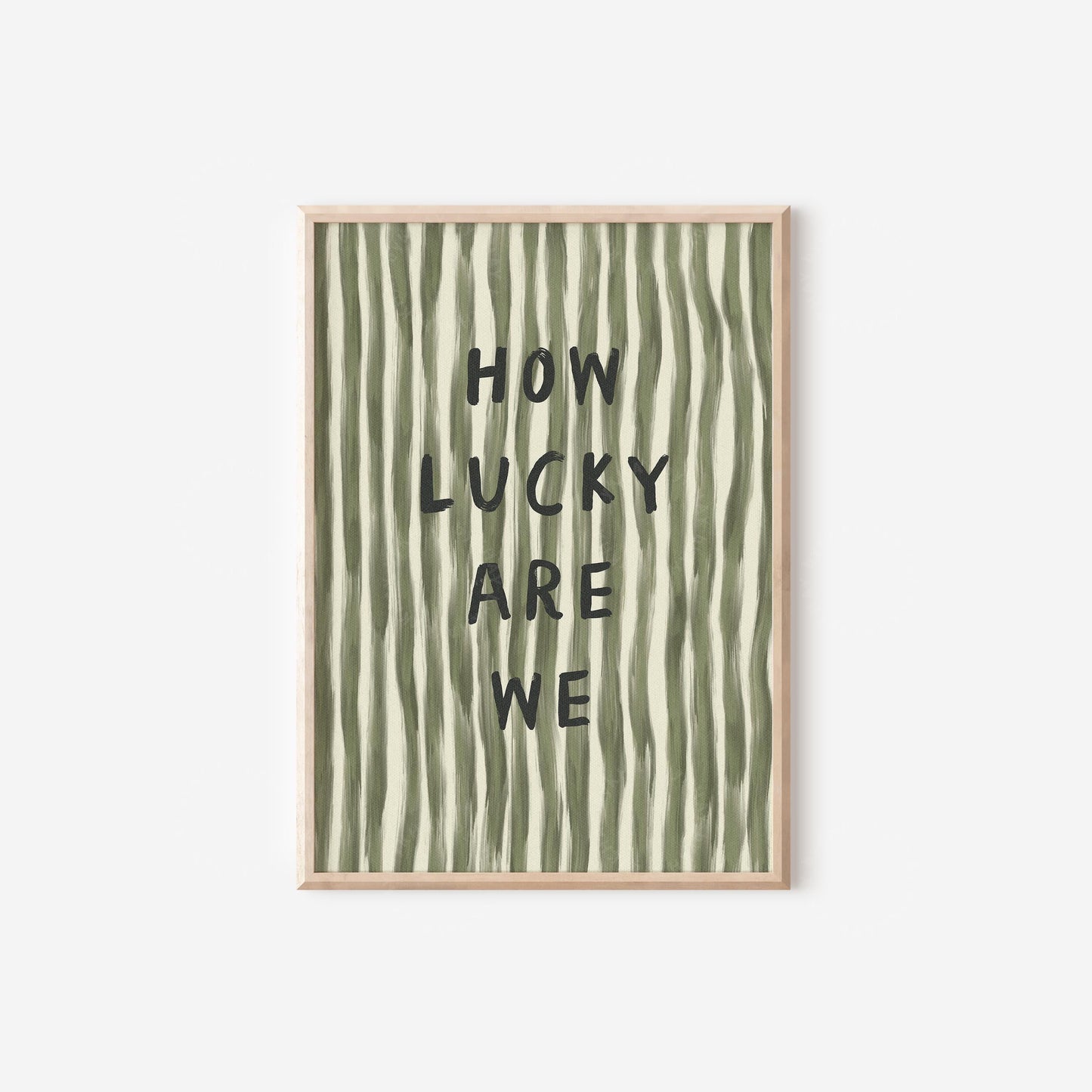 How Lucky Are We Print