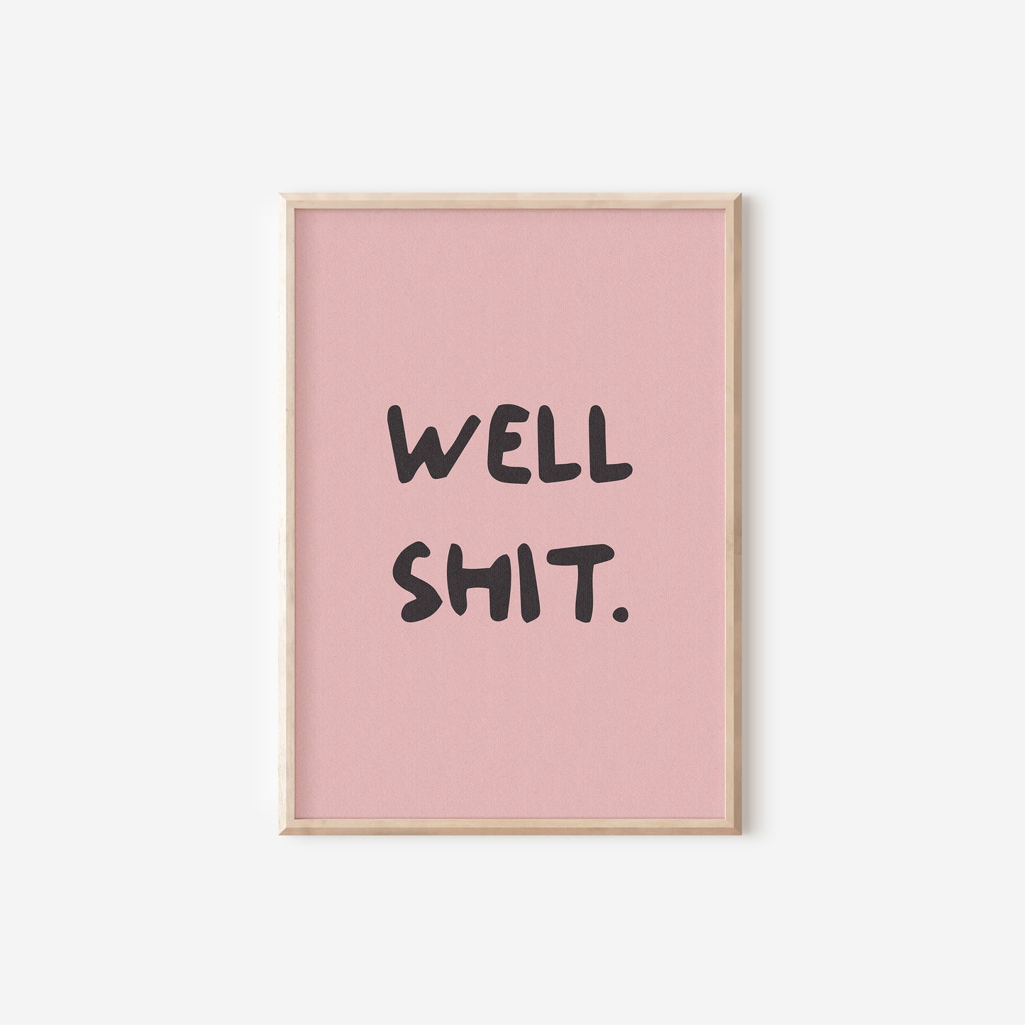 a pink poster with the words well shit on it