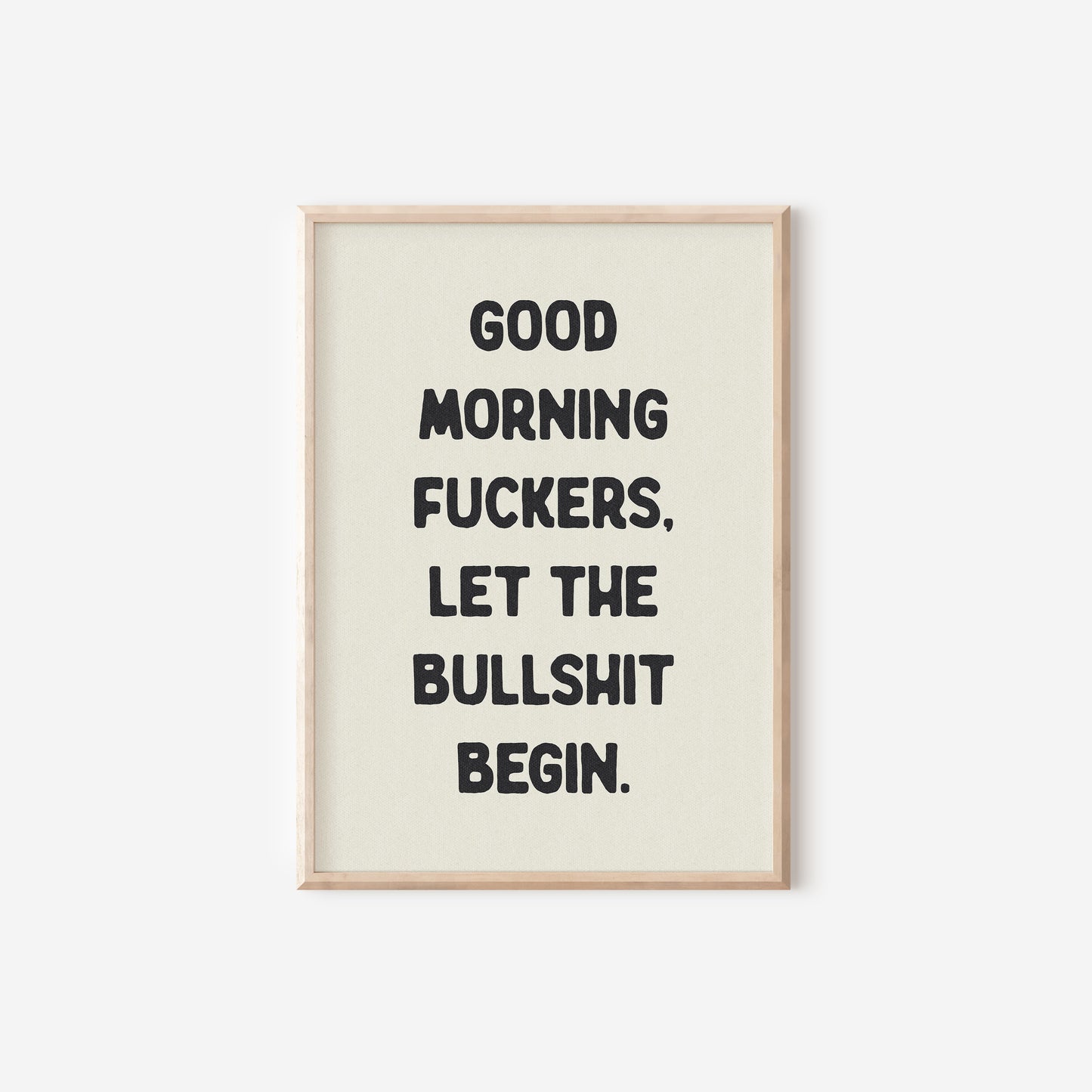 a black and white print with the words good morning fucking fuckings let the bullshit