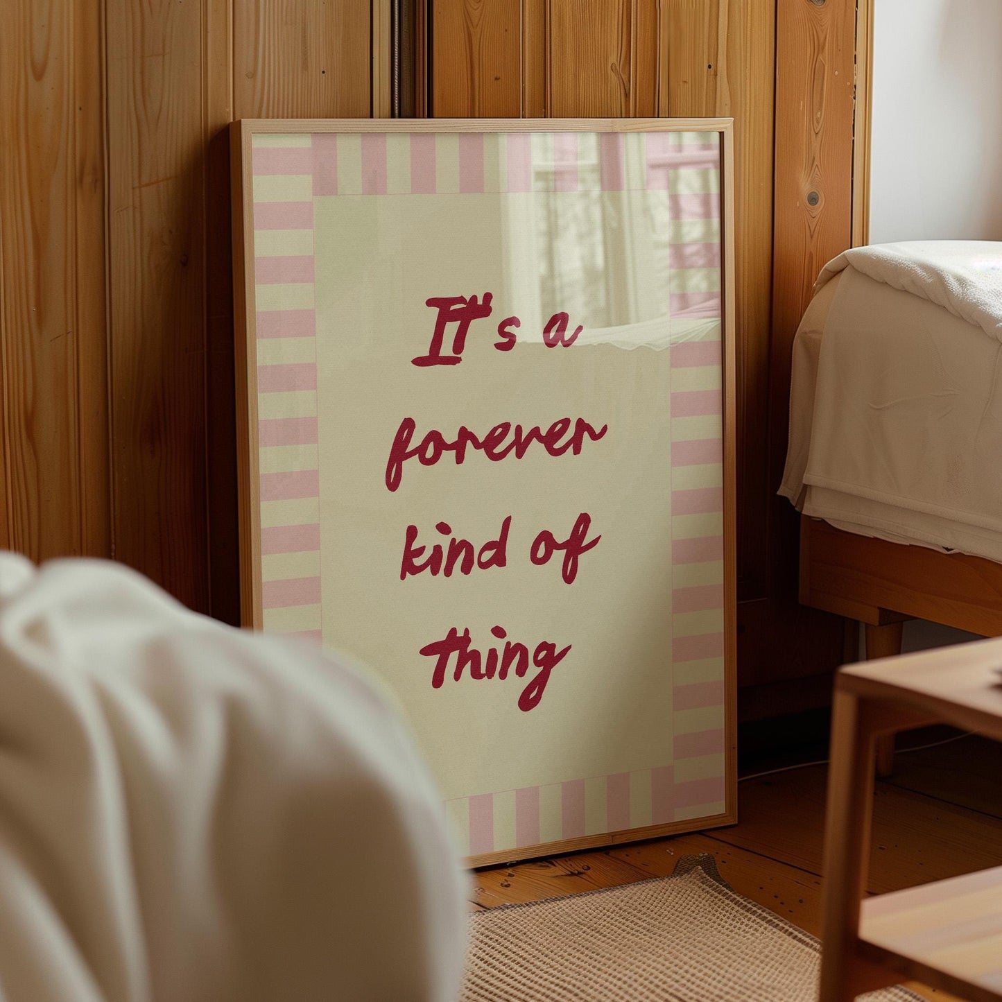 It's A Forever Kind of Thing Print