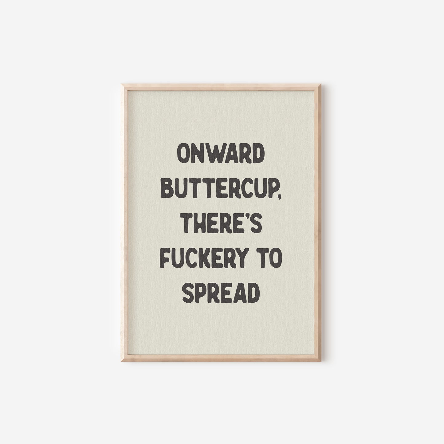 a black and white print with the words onward buttercup, there's fu