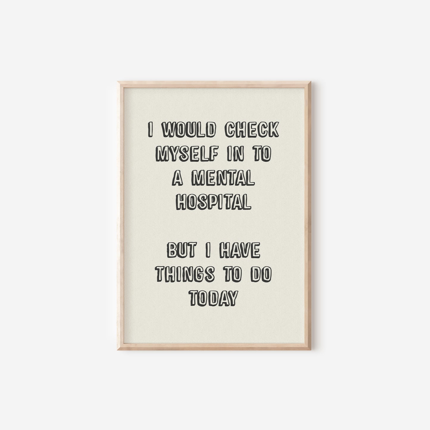 Check Myself Into a Mental Hospital Print