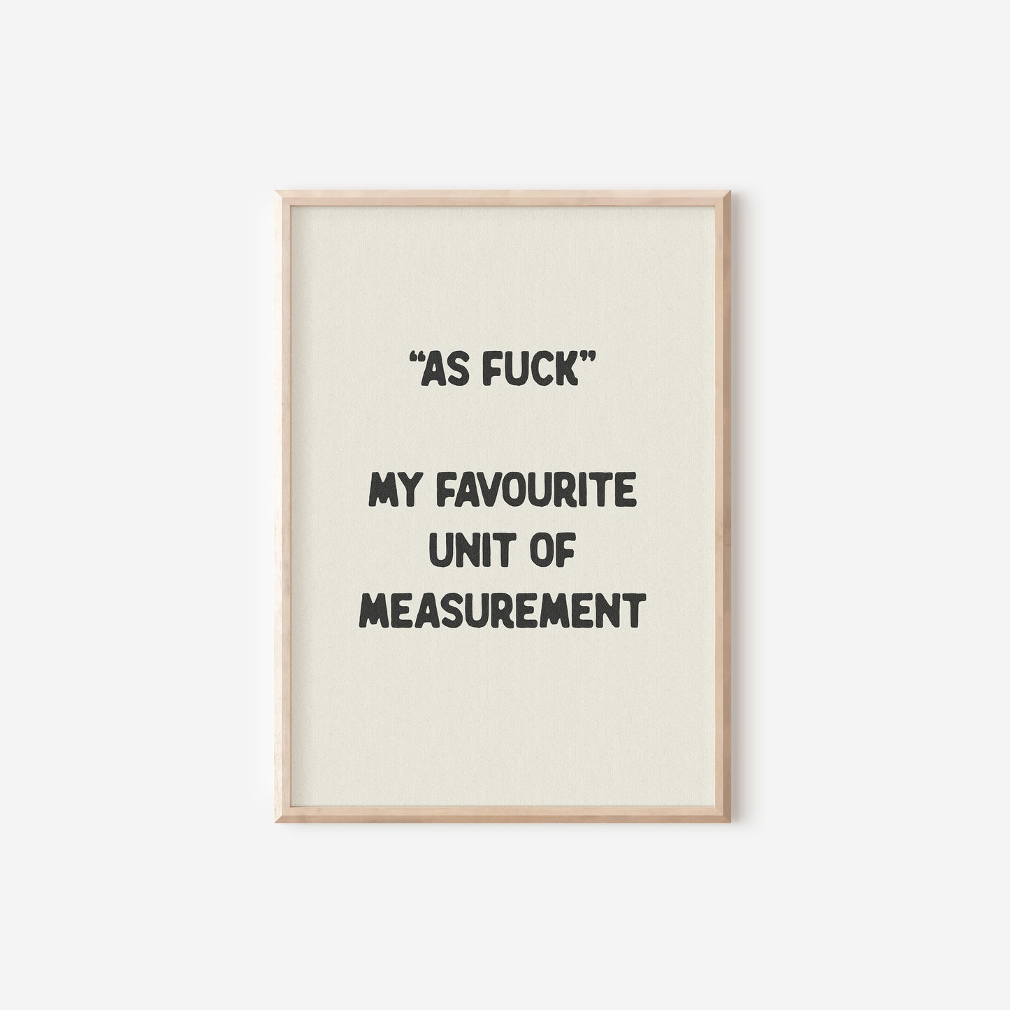 a black and white print with the words as fuck, my favorite unit of measurement