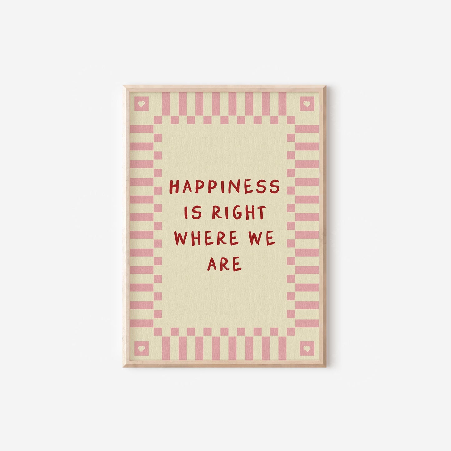 Happiness is Right Where We Are PINK