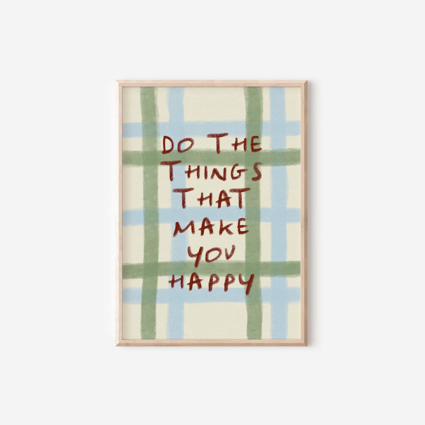 Do The Things That Make You Happy Print