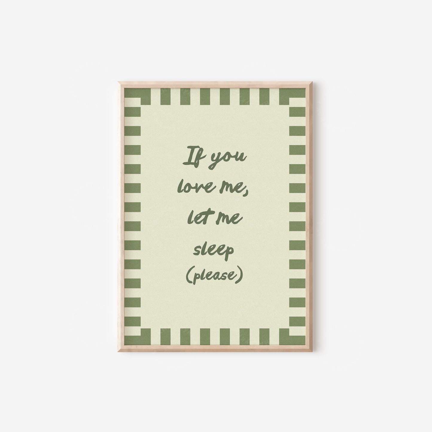If You Love Me Let Me Sleep Print