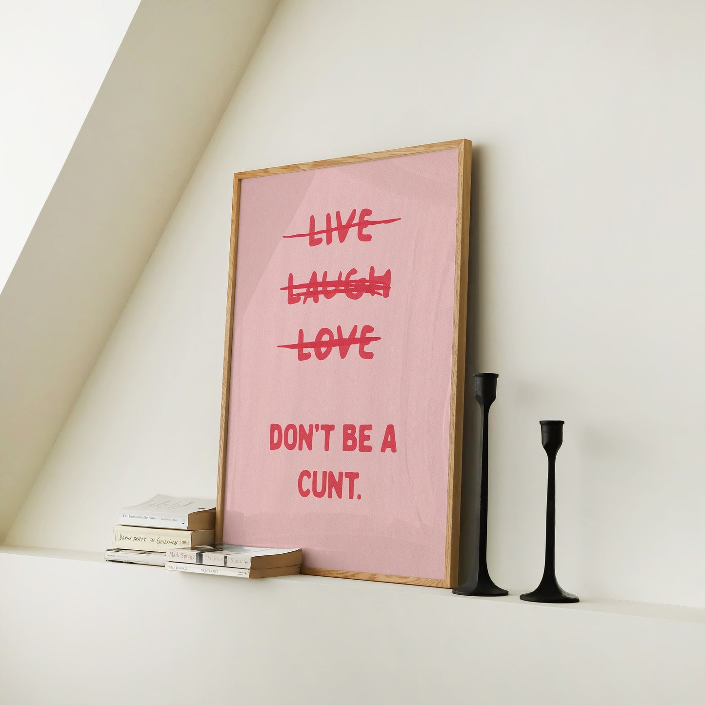 Live Laugh Love Don't Be a Cunt Print