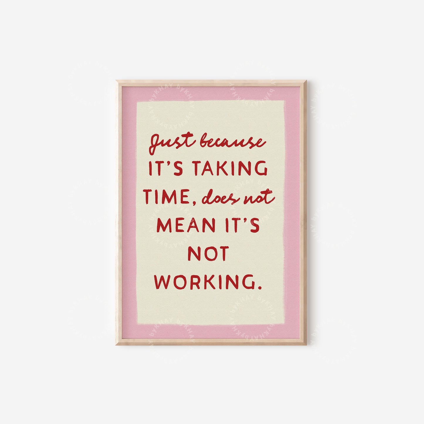 Just Because It's Taking Time Print