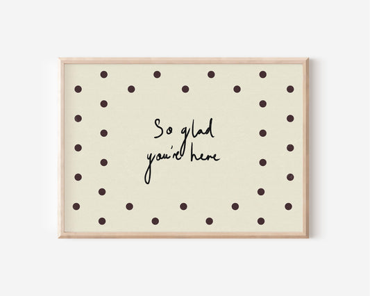 So Glad You're Here Polkadot