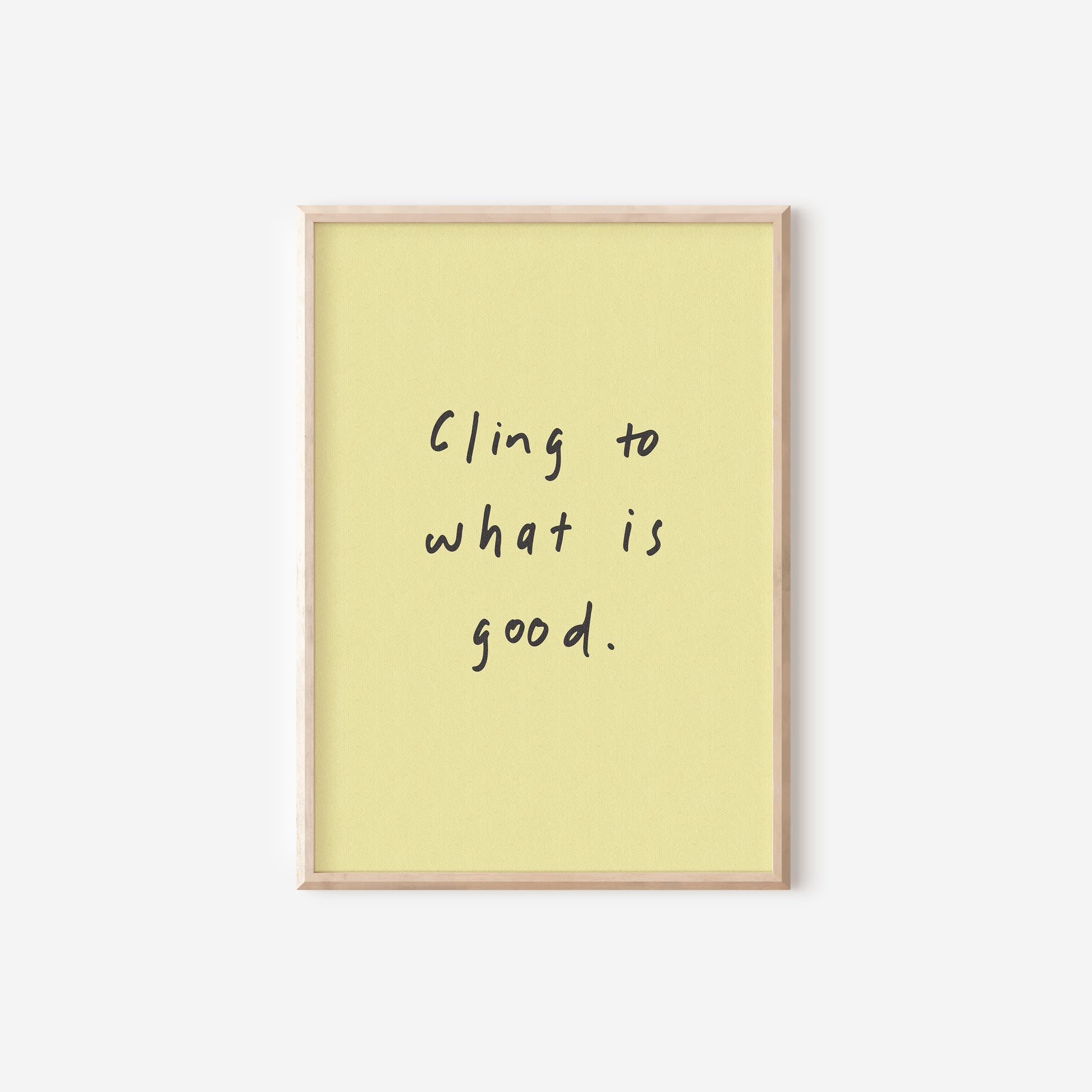 a framed picture with the words cling to what is good on it