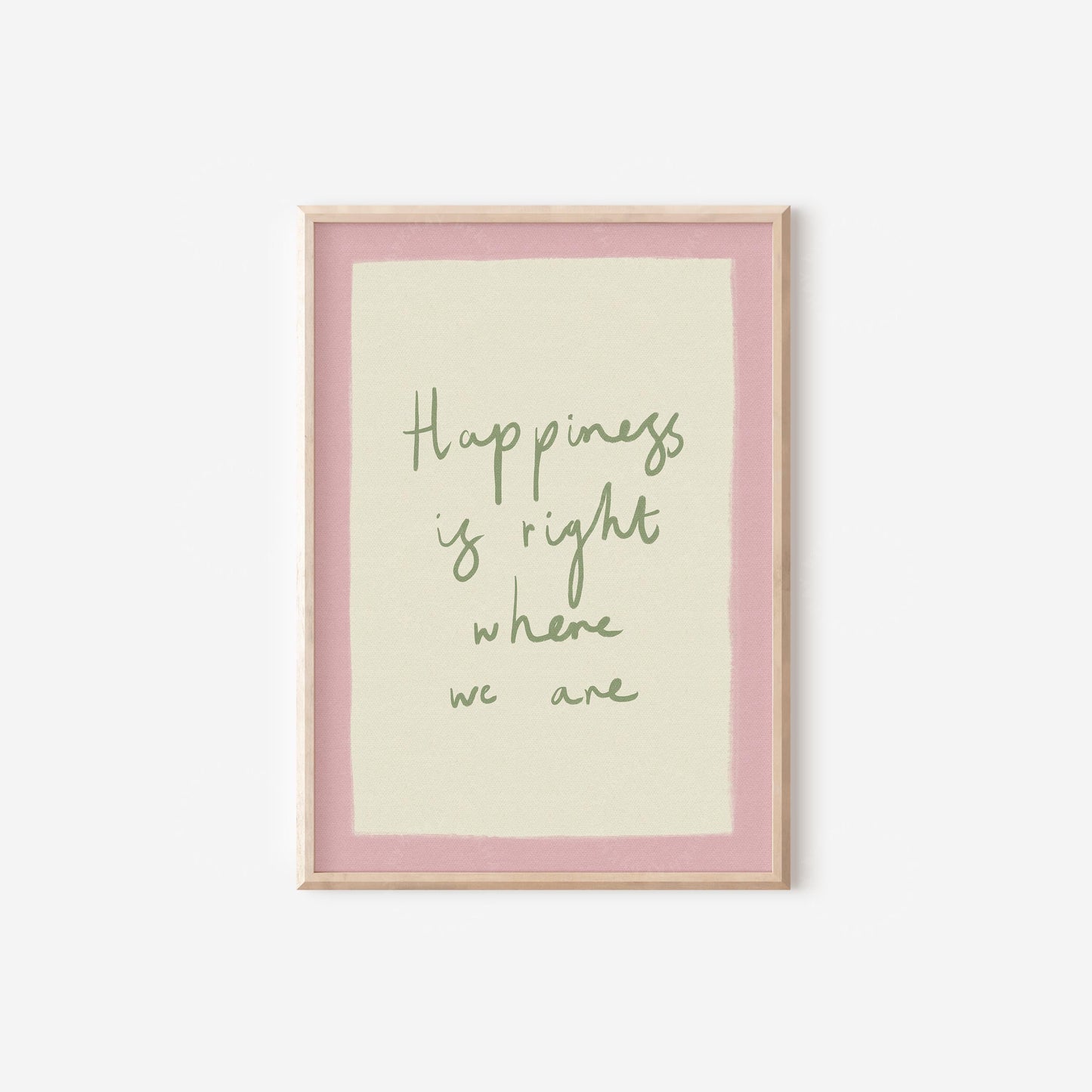 Happiness Is Right Where You Are Pink