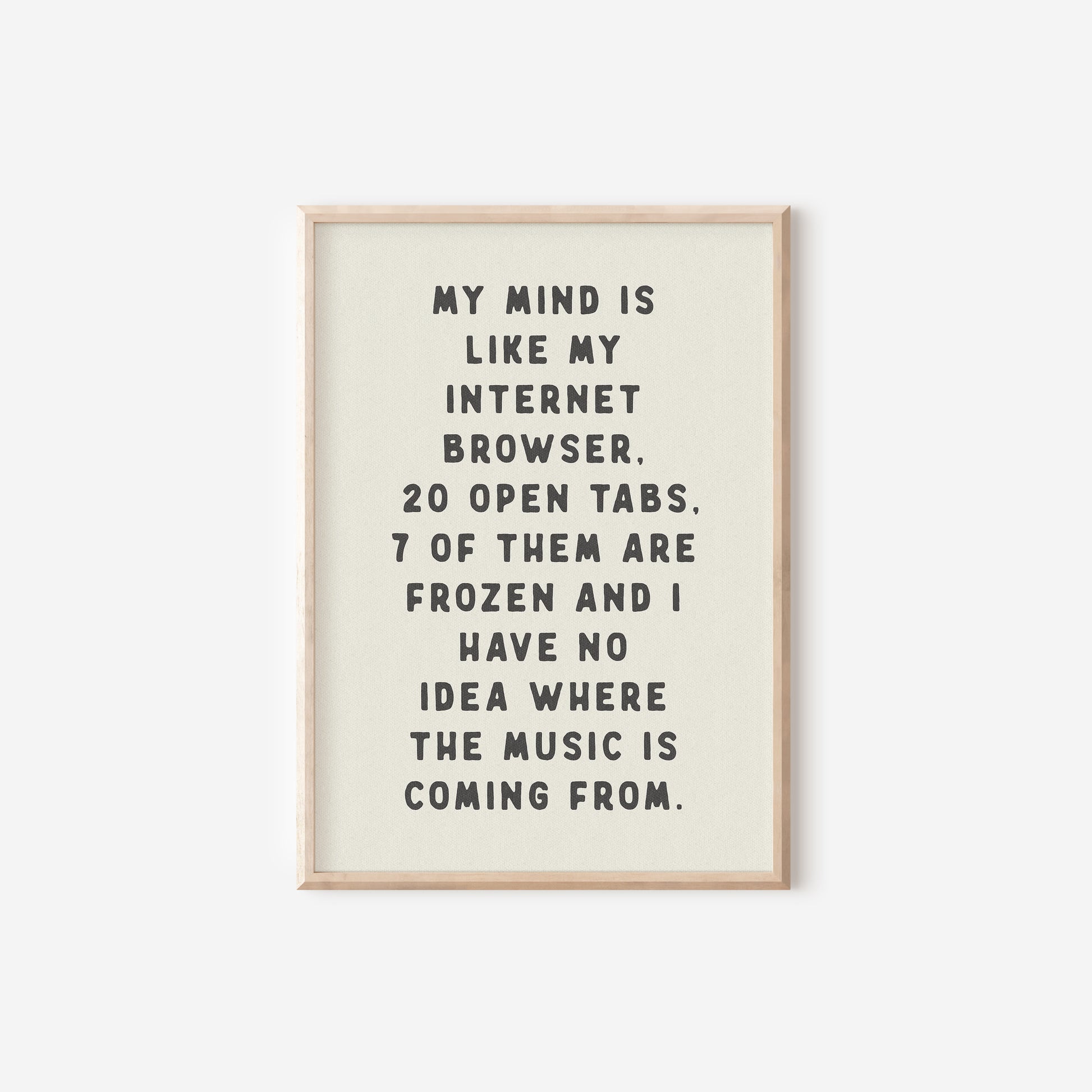 a black and white print with the words, my mind is like my internet browser