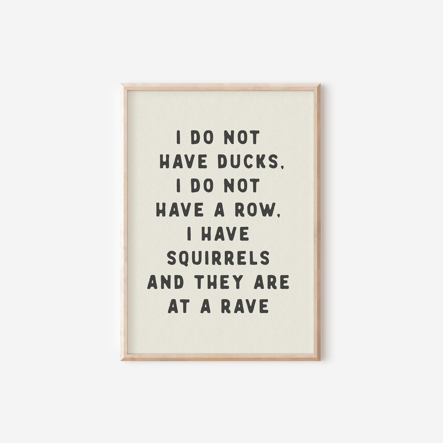 a black and white print with the words i do not have ducks, i do