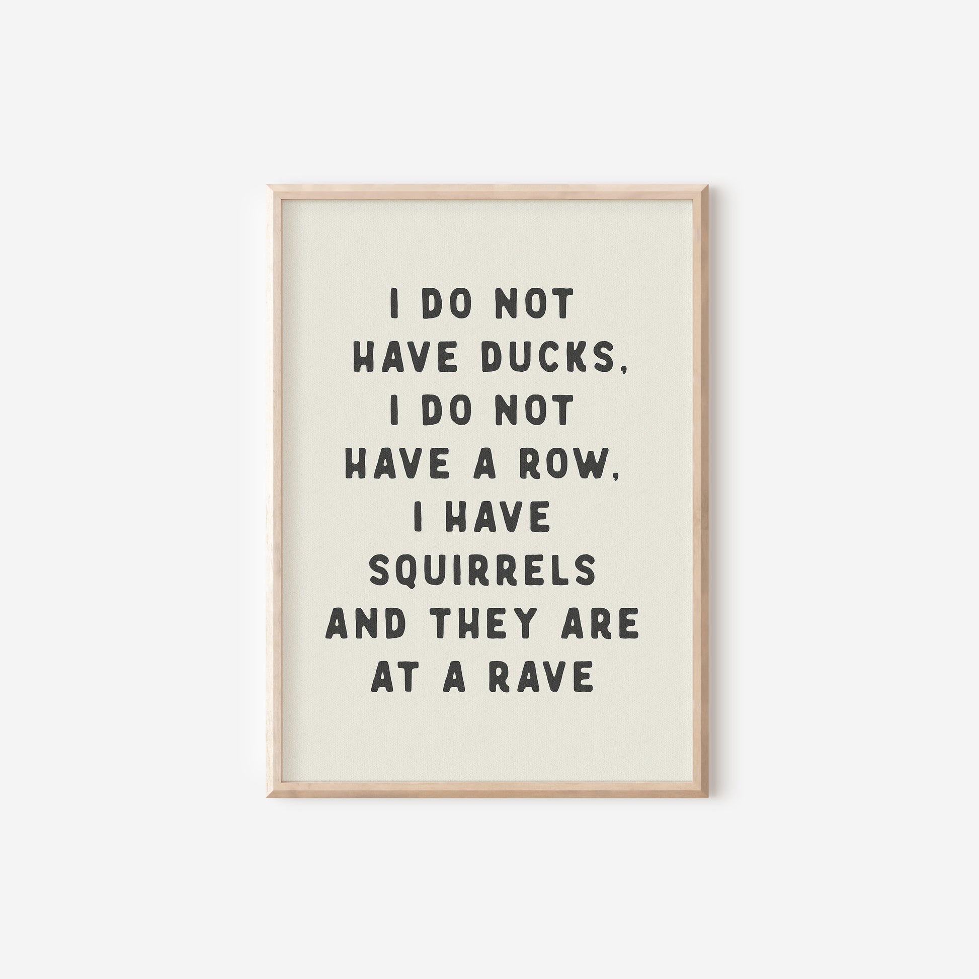 a black and white print with the words i do not have ducks, i do