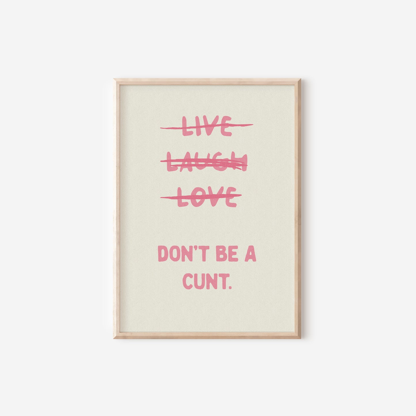 a pink and white poster with the words live laugh love don't be a