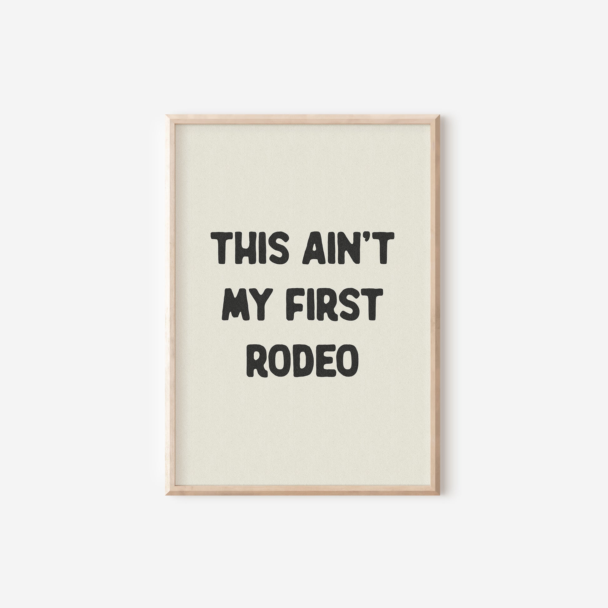 a black and white print with the words, this isn't my first rodeo