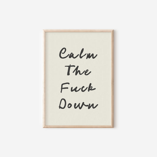 a black and white print with the words calm the fuck down