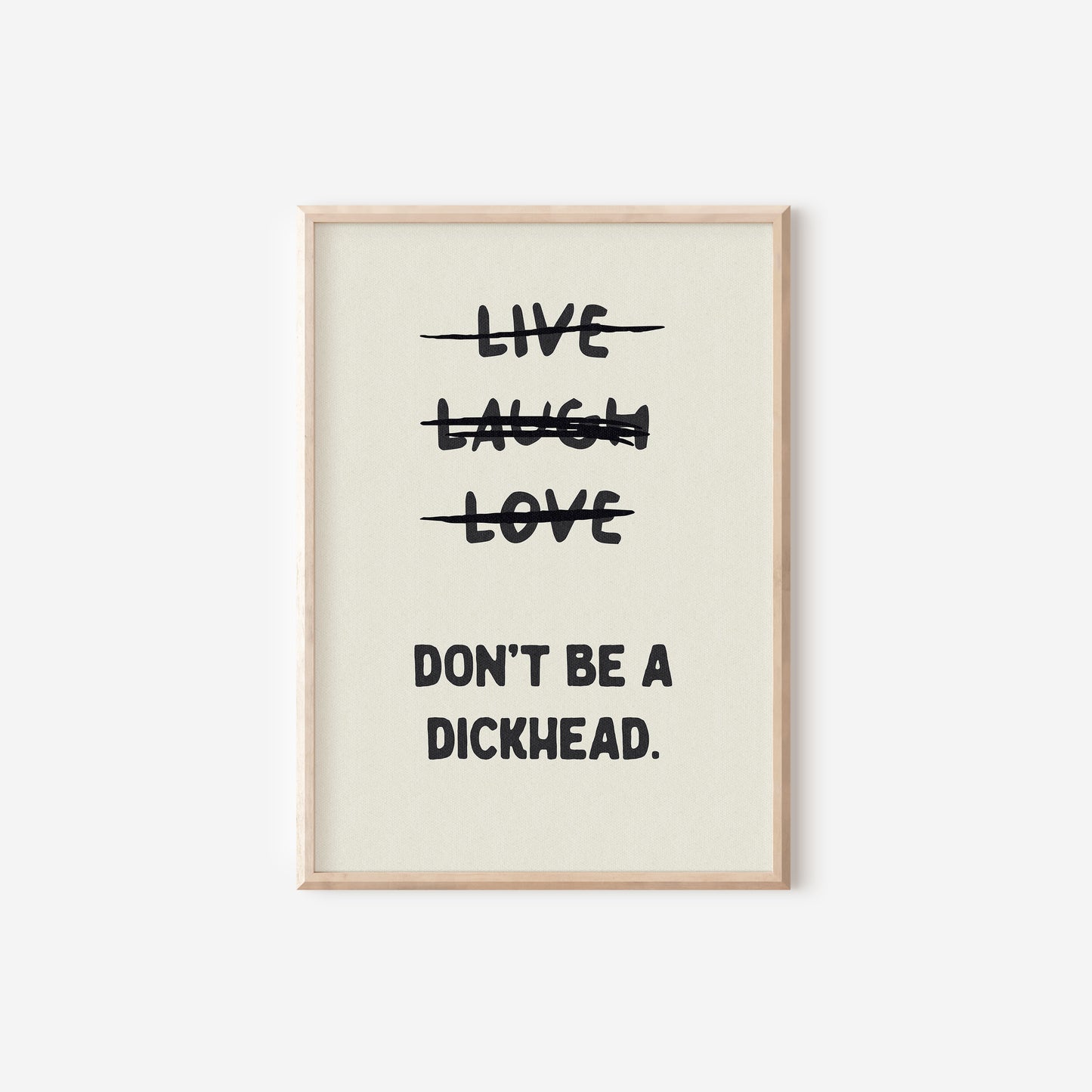 a black and white poster with the words live laugh love don't be a