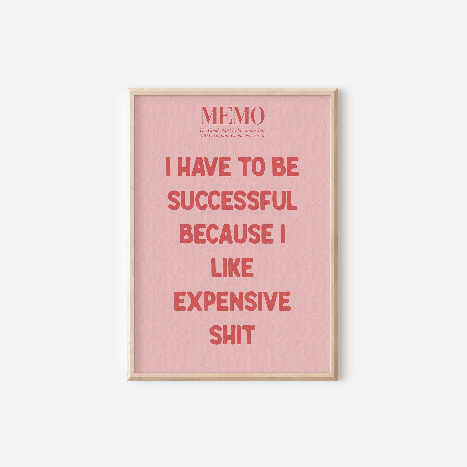 a pink poster with the words i have to be successful because i like expensive shit