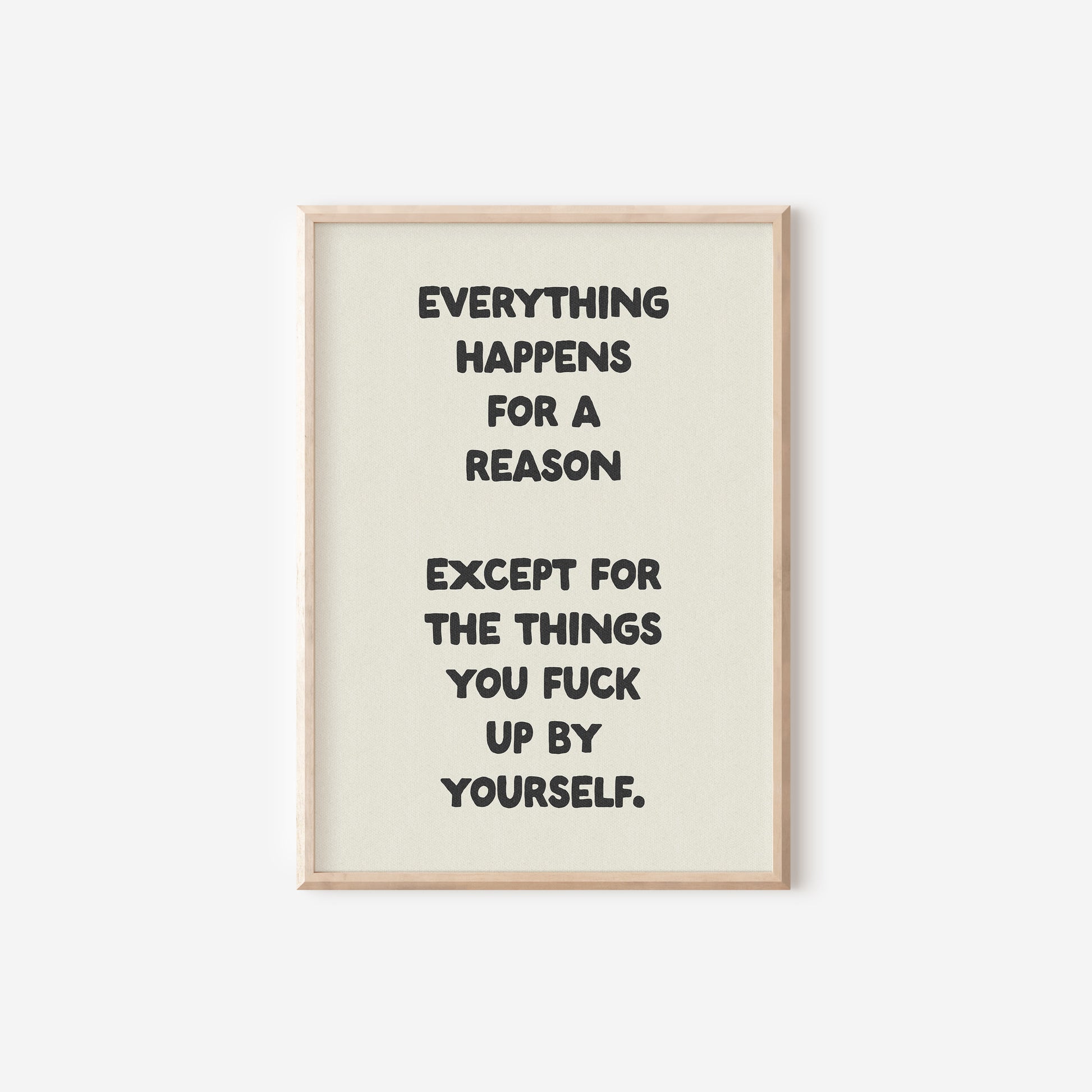 a black and white print with the words everything happens for a reason except for the