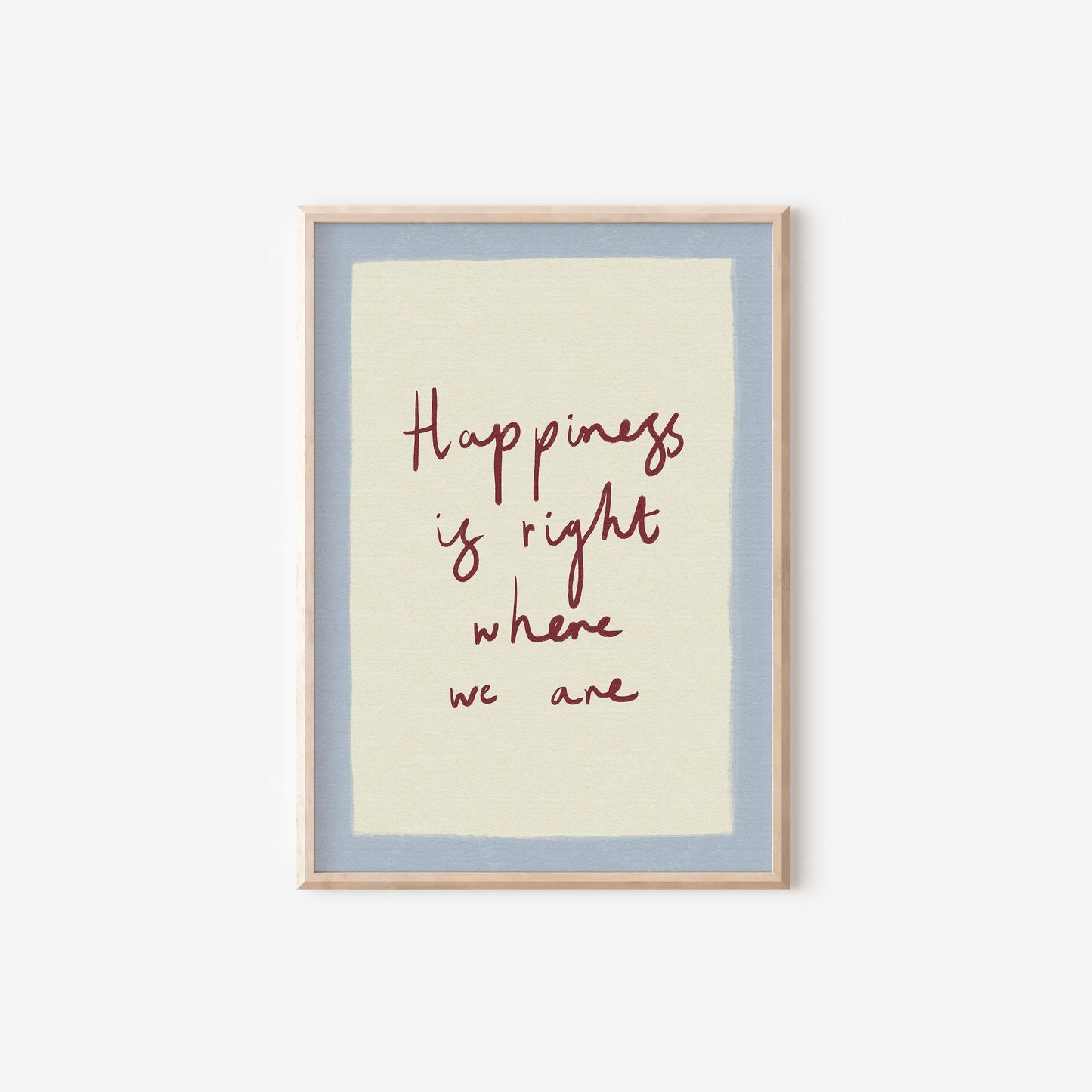 Happiness is Right Where We Are Blue