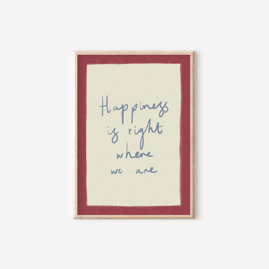 Happiness Is Right Where You Are Red
