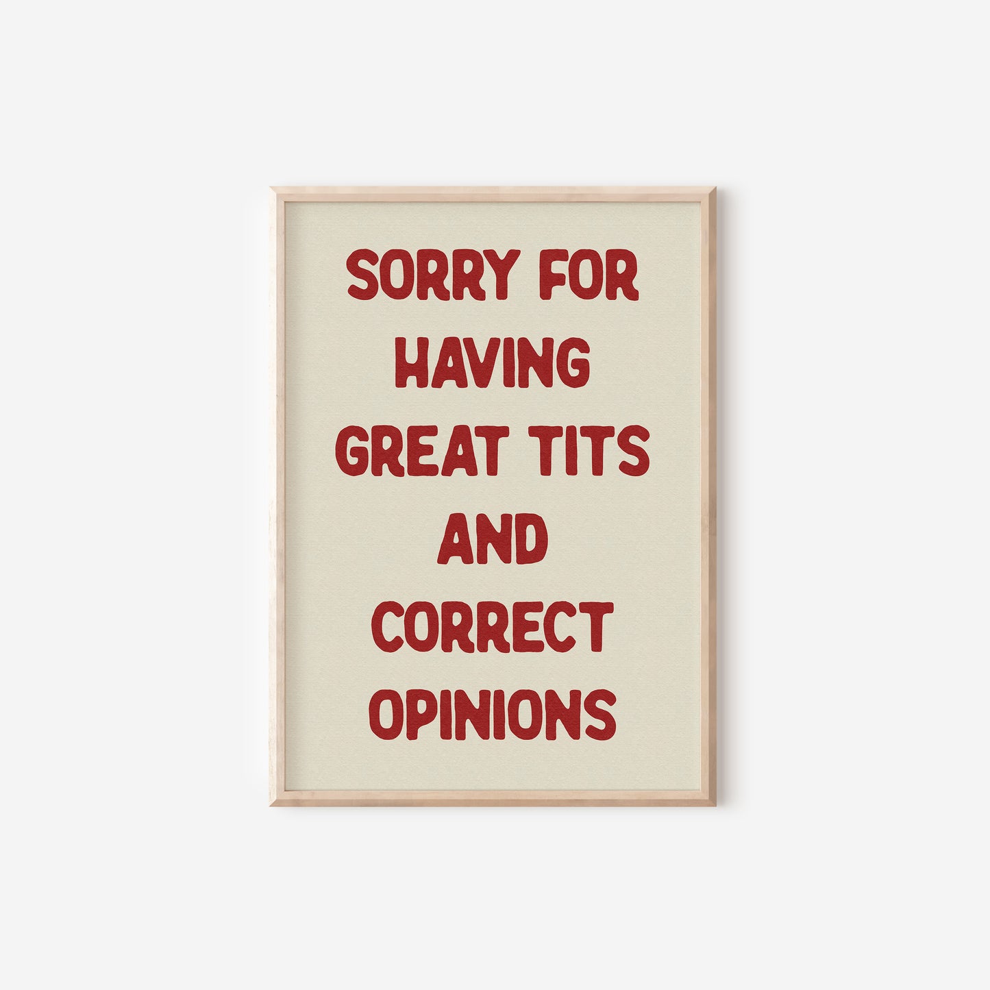 a red and white sign that says sorry for having great tits and correct opinion