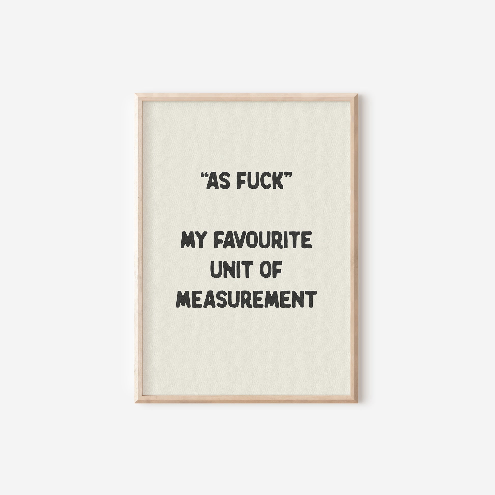a black and white print with the words as fuck, my favorite unit of measurement