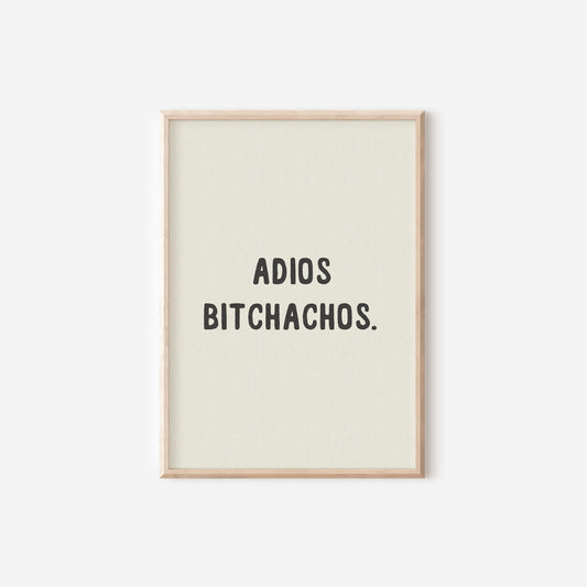 a black and white print with the words adios bitchachos