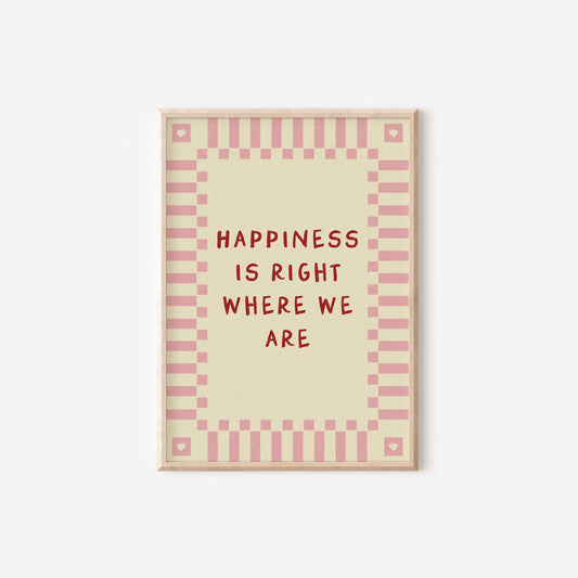 Happiness is Right Where We Are PINK