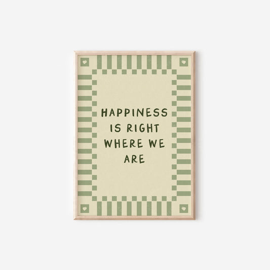 Happiness is Right Where We Are GREEN