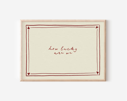 How Lucky Are We Red Hearts