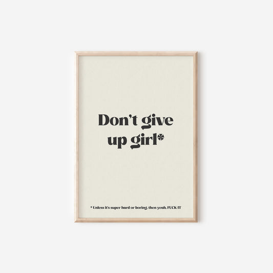 a black and white poster with the words don't give up girl