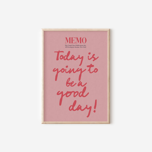 a pink poster with the words,'memo today is going to be good