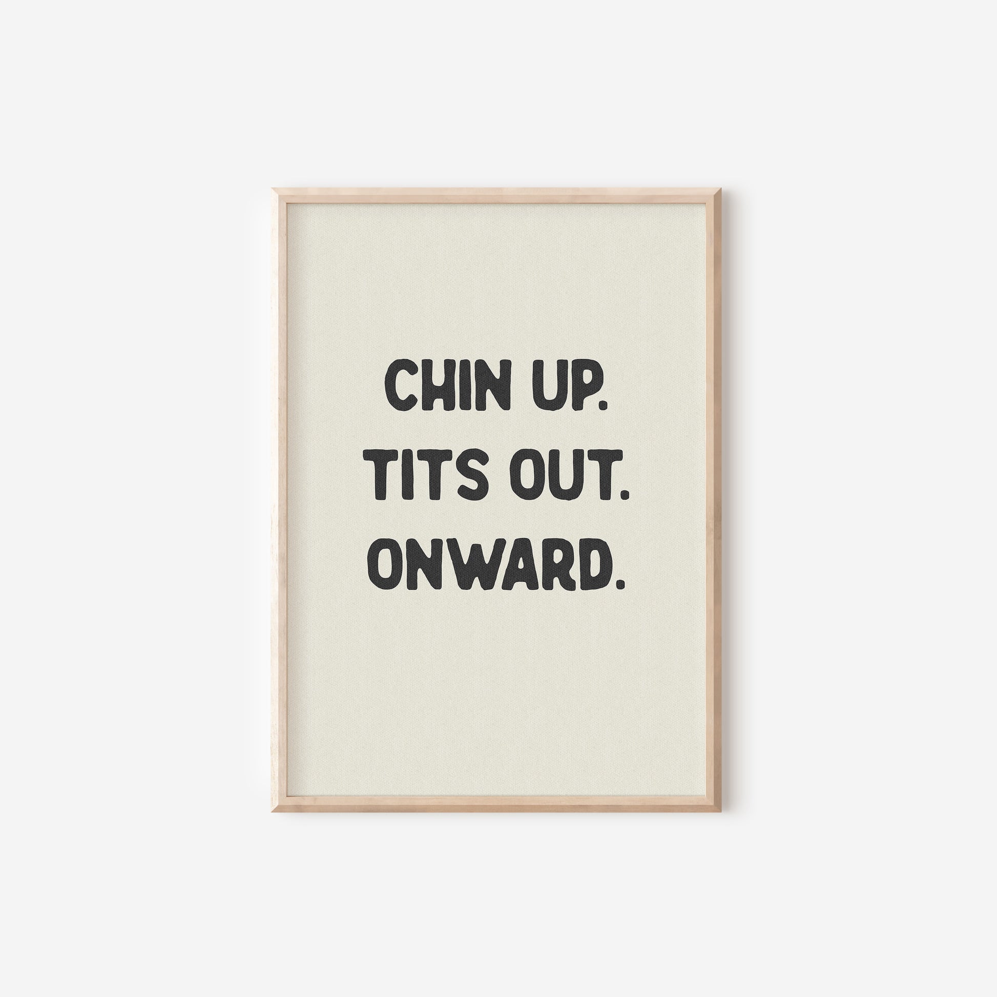 a black and white print with the words chin up tits out onward