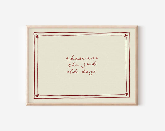 These Are The Good Old Days Red Hearts