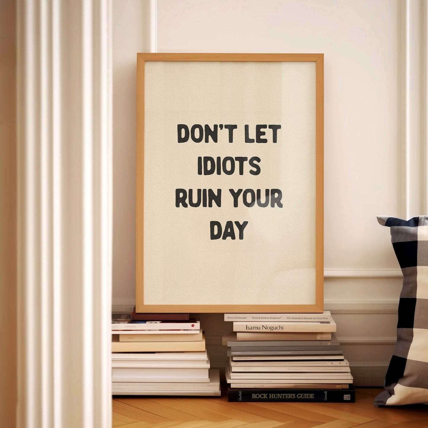 Don't Let Idiots Ruin Your Day Print