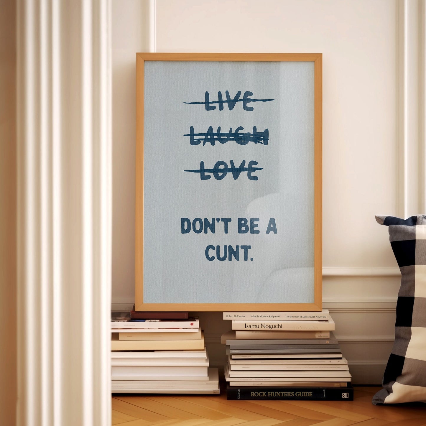 Live Laugh Love Don't Be a Cunt Print