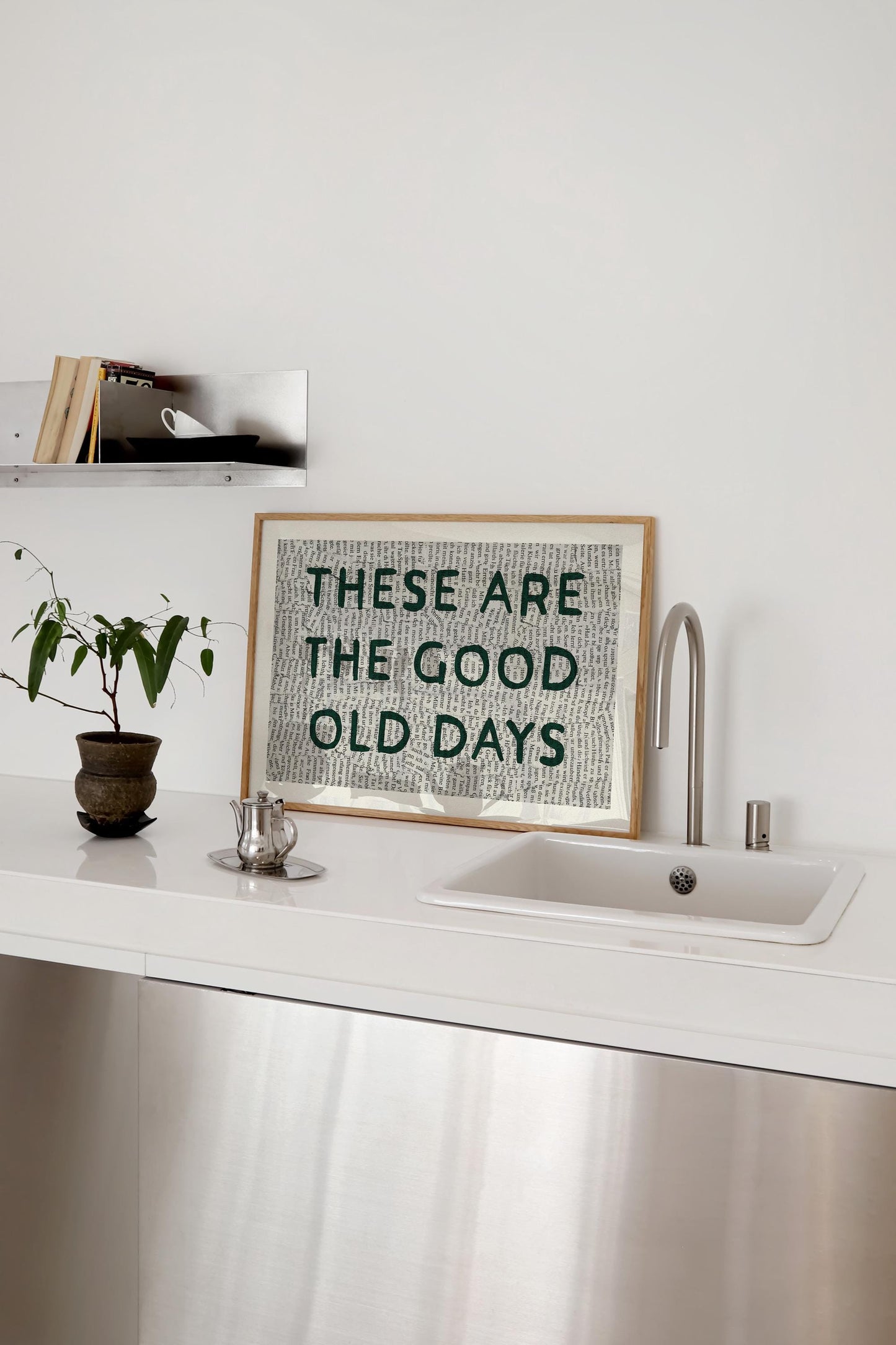 These Are The Good Old Days Print