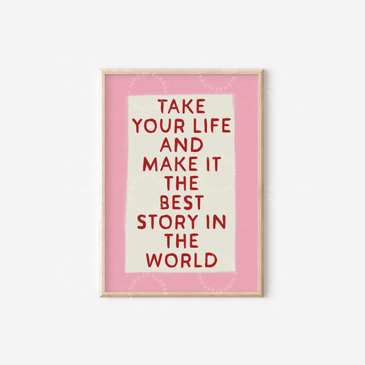 Make It The Best Story In The World Print